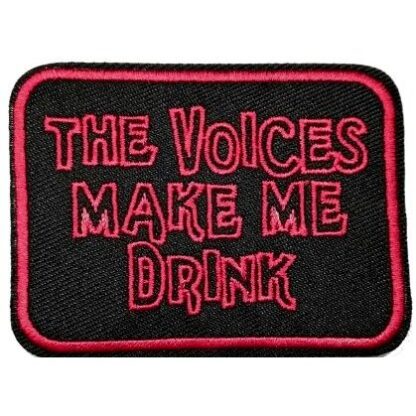 The Voices Make Me Drink Iron-On Patch