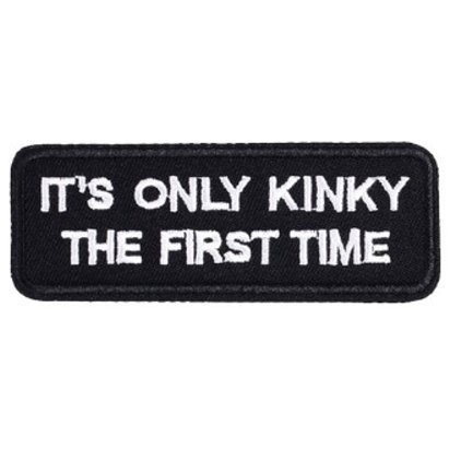 It's Only Kinky The First Time Iron-On Patch