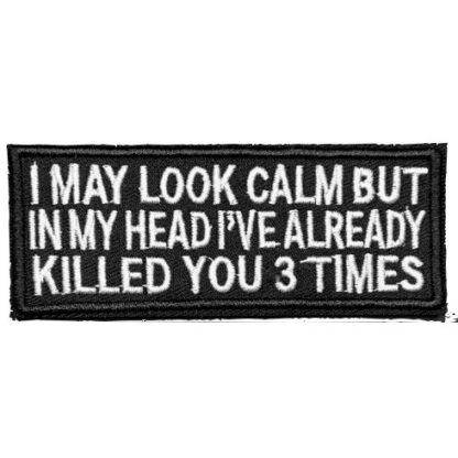 I May Look Calm But... Iron-On Patch