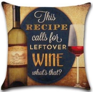 The Recipe Calls For Leftover Wine Pillow Cover