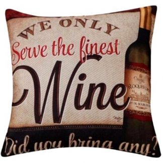 We Only Serve The Finest Wine Pillow Cover