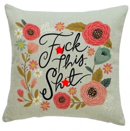F*ck this Sh*t Pillow Cover