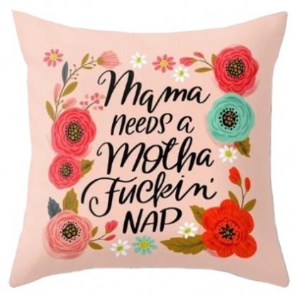 Momma Needs A Mutha F*ckin' Nap Pillow Cover