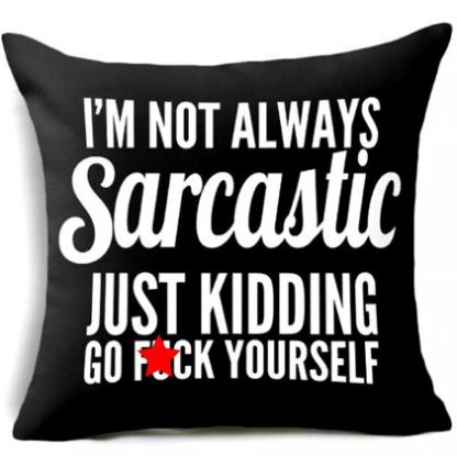 I'm Not Always Sarcastic Pillow Cover