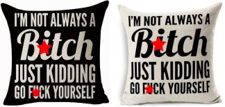 I'm Not Always A B*tch Pillow Cover