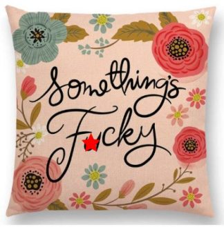 Something's F*cky Pillow Cover