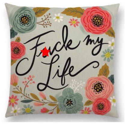 F*ck My Life Pillow Cover