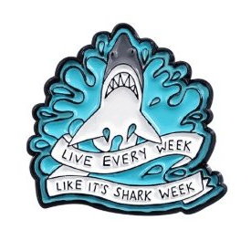 Live Every Week Like It's Shark Week Enamel Pin