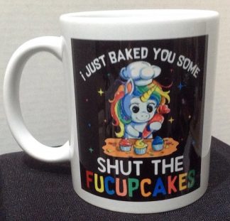 I Baked You Some Shut The F*ckUpcakes Mug