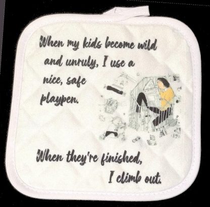 Mom Humour - When My Kids Become Wild Pot Holder
