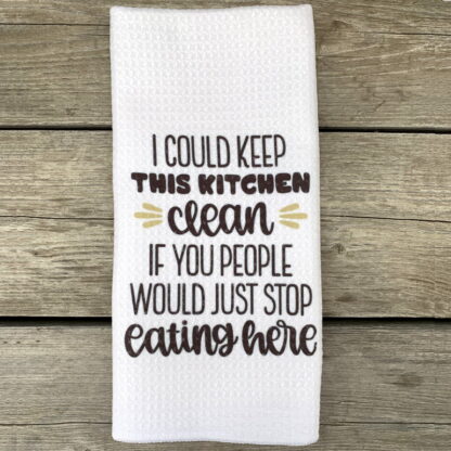 I Could Keep This Kitchen Clean IF Dish Towel