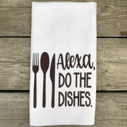 Alexa, Do The Dishes Dish Towel
