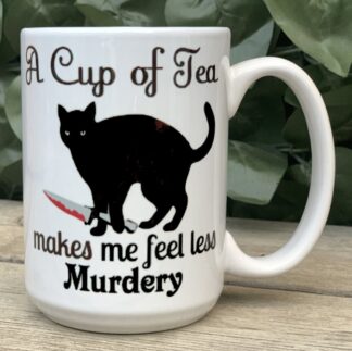A Cup of Tea Makes Me Feel Less Murdery 15 oz Porcelain Mug