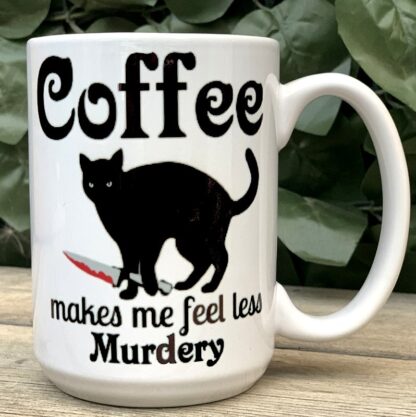 Coffee Makes Me Feel Less Murdery 15 oz Porcelain Mug