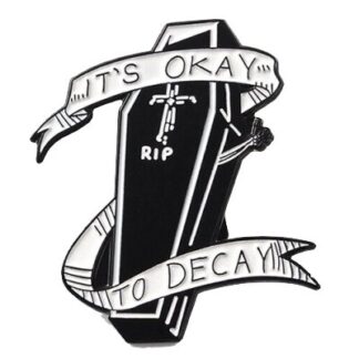 It's OK to Decay Coffin Enamel Pin