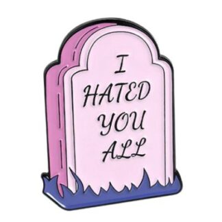 Tombstone I Hated You All Enamel Pin