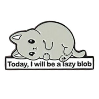 Today I Will Be A Lazy Blob Enamel Pin