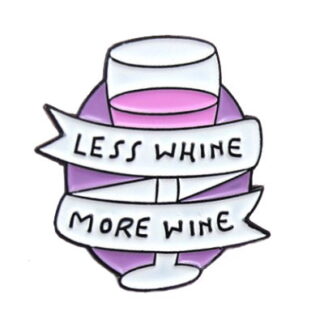 Less Whine More Wine Enamel Pin