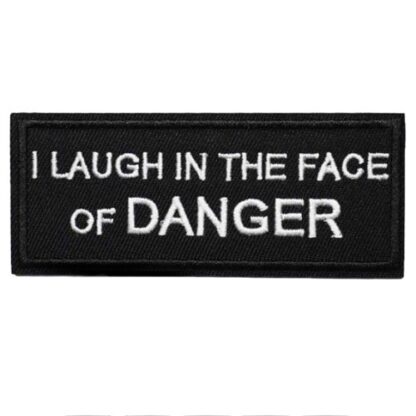 I Laugh in the Face of Danger Iron-On Patch