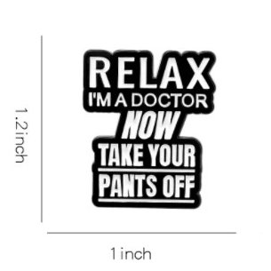 Relax I'm A Doctor Enamel Pin