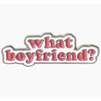 What Boyfriend? Enamel Pin