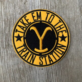 Yellowstone Take Em To The Train Station Iron-On Patch