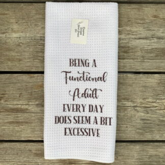 Being A Functional Adult Every Day Does Seem A Bit Excessive Dish Towel