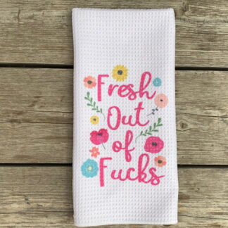 Fresh Out of F*cks Dish Towel
