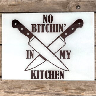 Cutting Board - No Bitchin' In My Kitchen