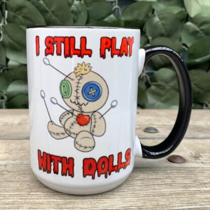 I Still Play With Dolls Mug