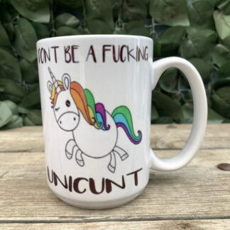 Don't Be A Unic*nt Mug
