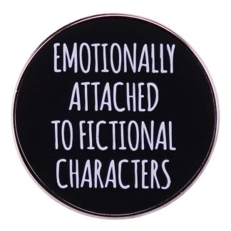 Emotionally Attached To Fictional Characters Pin