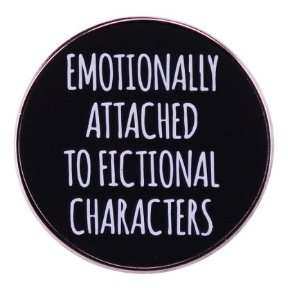 Emotionally Attached To Fictional Characters Pin