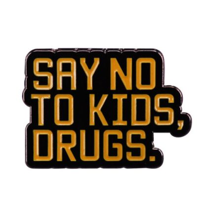 Say No To Kids, Drugs Pin
