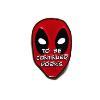 Deadpool To Be Continued Dorks Pin
