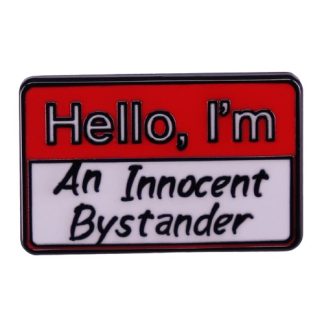 Hello I'm An Innocent Bystander Pin